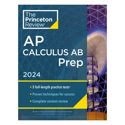 "Princeton Review AP Calculus AB Prep, 10th Edition: 5 Practice Tests + Complete Content Review 