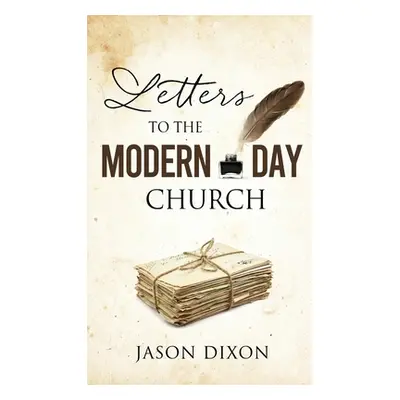 "Letters To The Modern Day Church" - "" ("Dixon Jason")