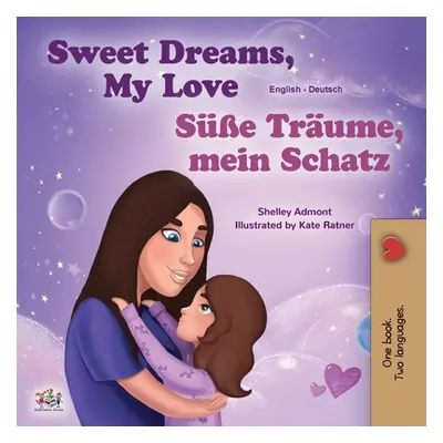 "Sweet Dreams, My Love (English German Bilingual Book for Kids)" - "" ("Admont Shelley")