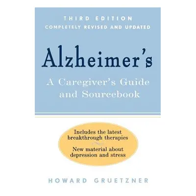 "Alzheimer's: A Caregiver's Guide and Sourcebook" - "" ("Gruetzner Howard")