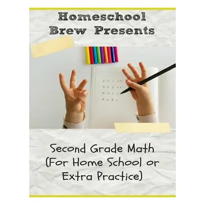 "Second Grade Math: (For Homeschool or Extra Practice)" - "" ("Sherman Greg")