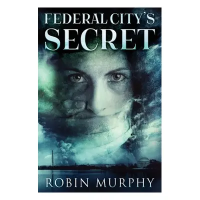 "Federal City's Secret" - "" ("Murphy Robin")