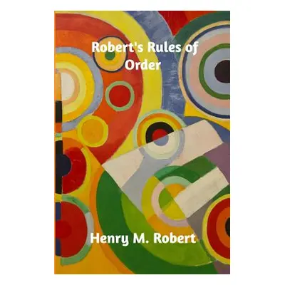 "Robert's Rules of Order" - "" ("Robert Henry M.")