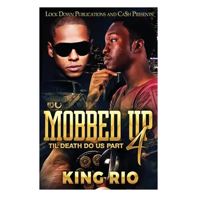 "Mobbed Up 4" - "" ("Rio King")