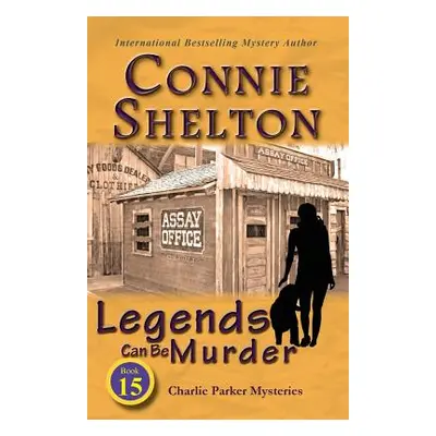 "Legends Can Be Murder: Charlie Parker Mysteries, Book 15" - "" ("Shelton Connie")