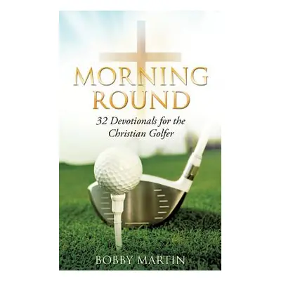 "Morning Round" - "" ("Martin Bobby")