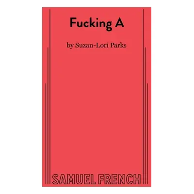 "Fucking A" - "" ("Parks Suzan-Lori")