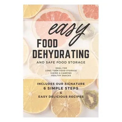 "Easy Food Dehydrating and Safe Food Storage" - "" ("Gast Susan")