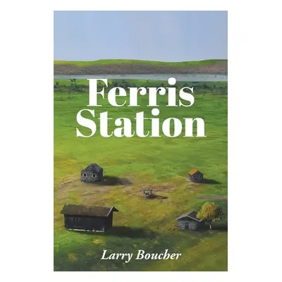 "Ferris Station" - "" ("Boucher Larry")