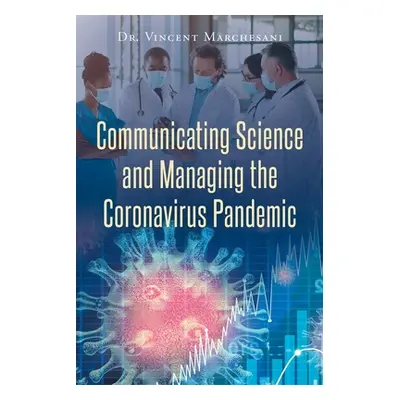 "Communicating Science and Managing the Coronavirus Pandemic" - "" ("Marchesani Vincent")