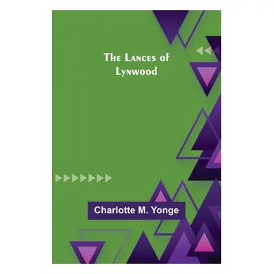 "The Lances of Lynwood" - "" ("Charlotte M Yonge")