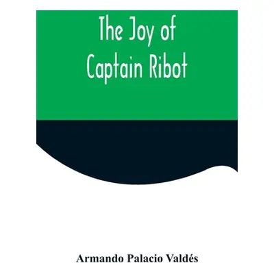 "The Joy of Captain Ribot" - "" ("Armando Palacio Valds")