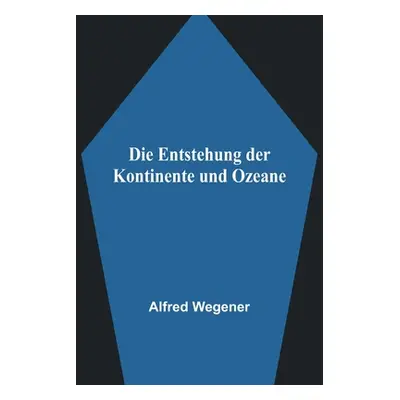 "Die Entstehung der Kontinente und Ozeane" - "" ("Wegener Alfred")