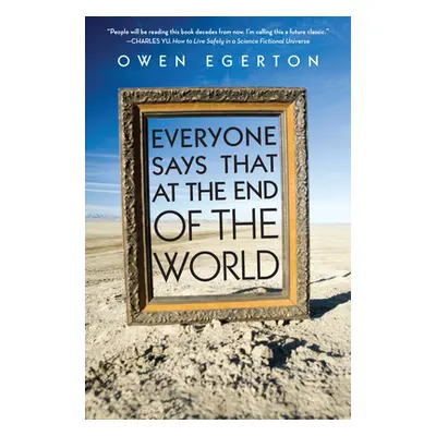 "Everyone Says That at the End of the World" - "" ("Egerton Owen")