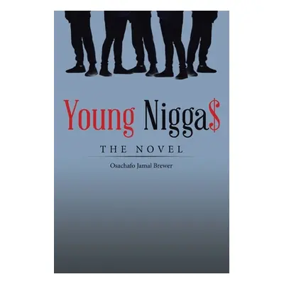 "Young Nigga$: The Novel" - "" ("Brewer Osachafo Jamal")