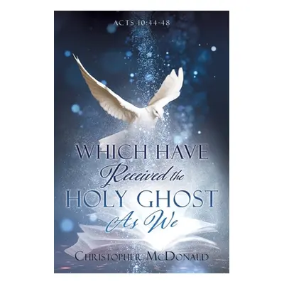 "Which Have Received The Holy Ghost As We" - "" ("McDonald Christopher")