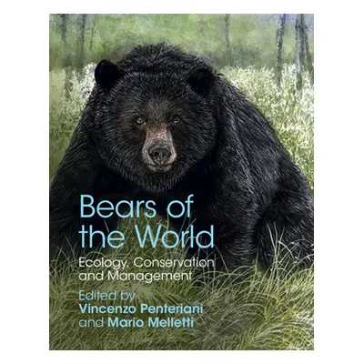 "Bears of the World: Ecology, Conservation and Management" - "" ("Penteriani Vincenzo")