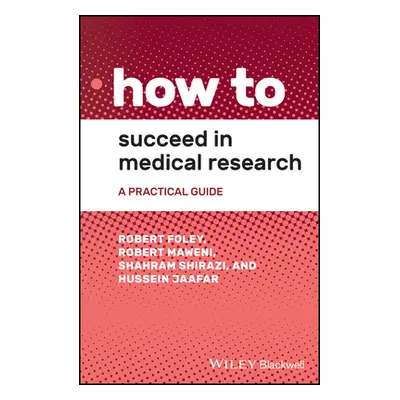 "How to Succeed in Medical Research: A Practical Guide" - "" ("Foley Robert")