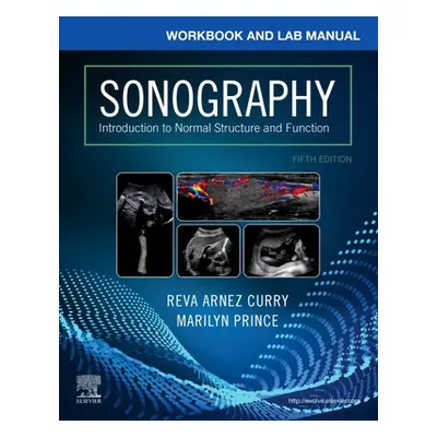 "Workbook and Lab Manual for Sonography" - "Introduction to Normal Structure and Function" ("Cur