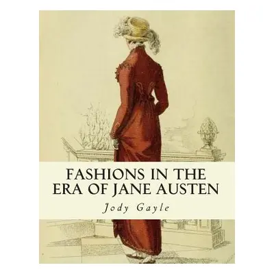 "Fashions in the Era of Jane Austen: Ackermann's Repository of Arts" - "" ("Gayle Jody")