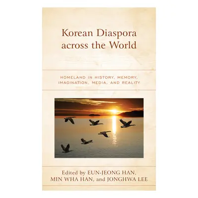 "Korean Diaspora across the World: Homeland in History, Memory, Imagination, Media, and Reality"