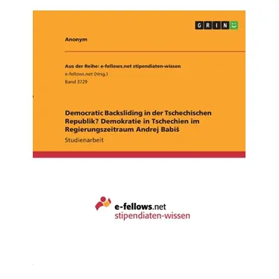 "Democratic Backsliding in der Tschechischen Republik? Demokratie in Tschechien im Regierungszei