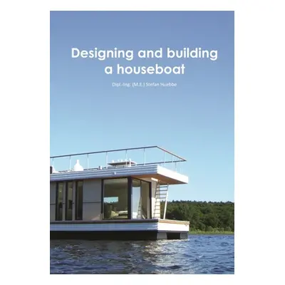 "Designing and building a houseboat" - "" ("Huebbe Stefan")