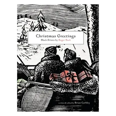 "Christmas Greetings: Block Prints by Roger Buck" - "" ("Corbley Brian")