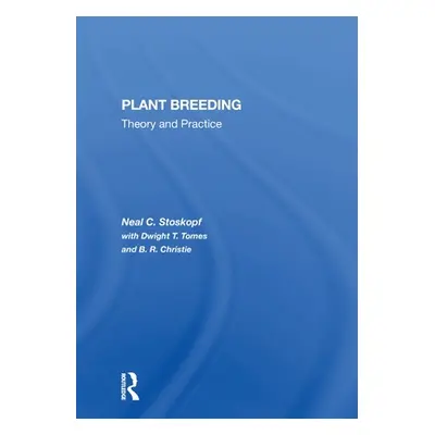 "Plant Breeding: Theory and Practice" - "" ("Stoskopf Neal C.")