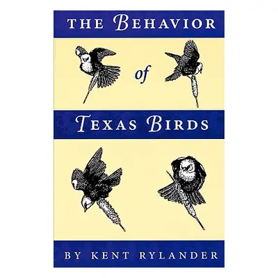 "The Behavior of Texas Birds" - "" ("Rylander Kent")