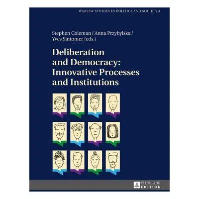 "Deliberation and Democracy: Innovative Processes and Institutions" - "" ("Markowski Radoslaw")