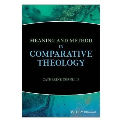 "Meaning and Method in Comparative Theology" - "" ("Cornille Catherine")