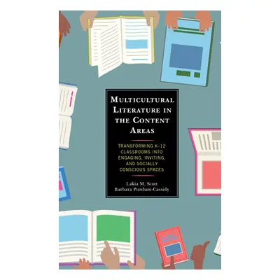 "Multicultural Literature in the Content Areas: Transforming K-12 Classrooms Into Engaging, Invi