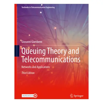 "Queuing Theory and Telecommunications: Networks and Applications" - "" ("Giambene Giovanni")