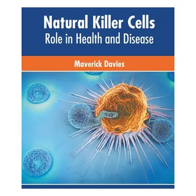 "Natural Killer Cells: Role in Health and Disease" - "" ("Davies Maverick")