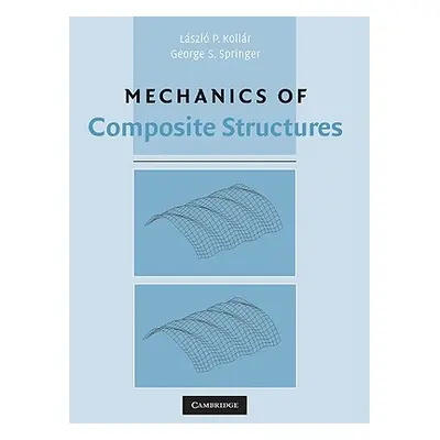 "Mechanics of Composite Structures" - "" ("Kollr Lszl P.")