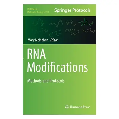 "RNA Modifications: Methods and Protocols" - "" ("McMahon Mary")