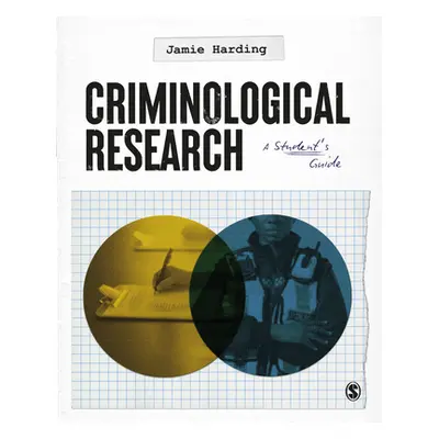 "Criminological Research: A Student's Guide" - "" ("Harding Jamie")