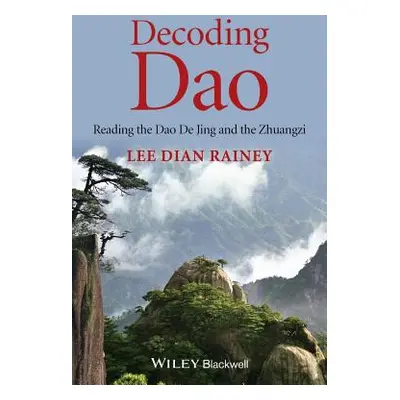 "Decoding DAO: Reading the DAO de Jing (Tao Te Ching) and the Zhuangzi (Chuang Tzu)" - "" ("Rain