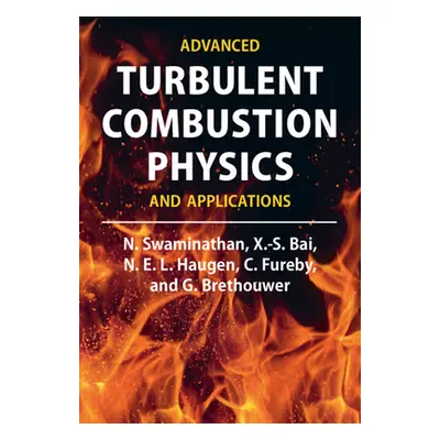 "Advanced Turbulent Combustion Physics and Applications" - "" ("Swaminathan N.")