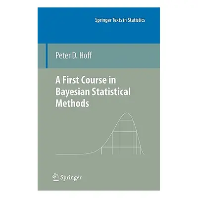 "A First Course in Bayesian Statistical Methods" - "" ("Hoff Peter D.")