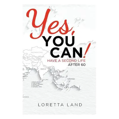 "Yes, You Can!: Have a Second Life After 60" - "" ("Land Loretta")