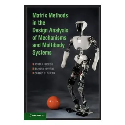 "Matrix Methods in the Design Analysis of Mechanisms and Multibody Systems" - "" ("Uicker John J