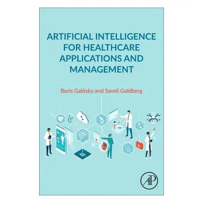 "Artificial Intelligence for Healthcare Applications and Management" - "" ("Galitsky Boris")