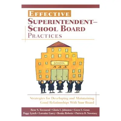 "Effective Superintendent-School Board Practices: Strategies for Developing and Maintaining Good