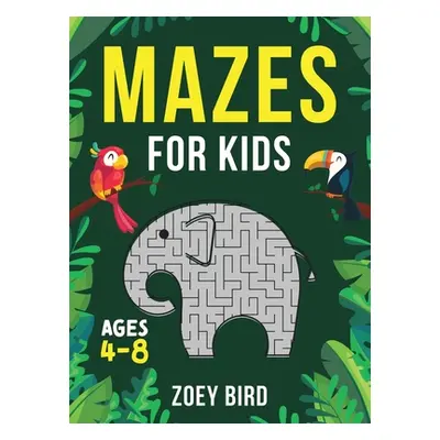 "Mazes for Kids, Volume 2: Maze Activity Book for Ages 4 - 8" - "" ("Bird Zoey")