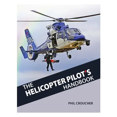 "The Helicopter Pilot's Handbook" - "" ("Croucher Phil")