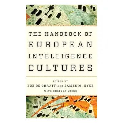 "Handbook of European Intelligence Cultures" - "" ("de Graaff Bob")