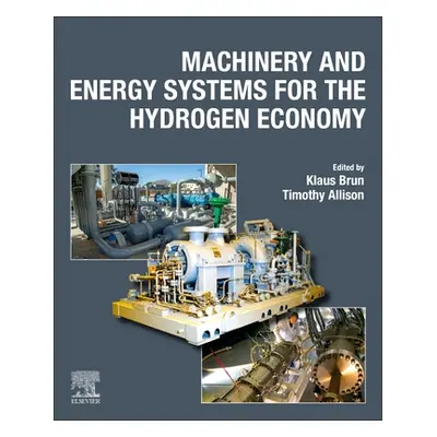 "Machinery and Energy Systems for the Hydrogen Economy" - "" ("Brun Klaus")