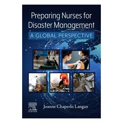 "Preparing Nurses for Disaster Management" - "A Global Perspective" ("Langan Joanne")